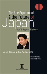 The Abe Experiment amp the Future of Japan Dont Repeat History