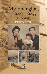 My Shanghai 1942-1946 A Novel