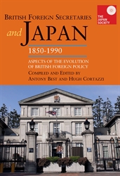 British Foreign Secretaries and Japan 1850-1990 Aspects of the Evolution of British Foreign Policy