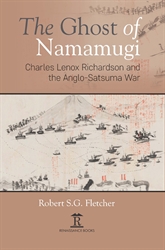 The Ghost of Namamugi Charles Lenox Richardson and the Anglo-Satsuma War