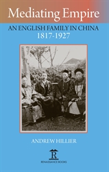 Mediating Empire An English Family in China 18171927